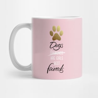 Dogs are girls best friends Mug